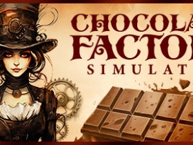 巧克力工厂模拟器》:打造你的蒸汽朋克巧克力帝国
